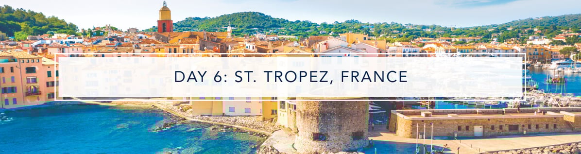 Day 6 - ST. TROPEZ, FRANCE 12620 TA