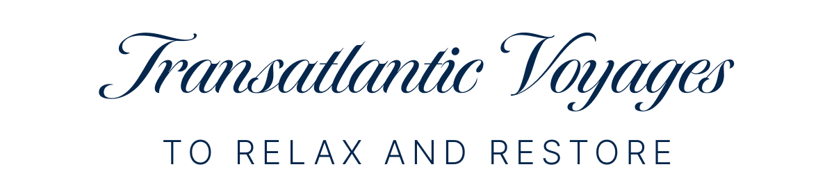 Transatlantic Voyages to Relax and Restore